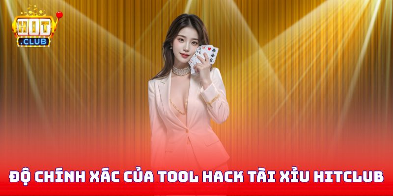 Độ chính xác của tool hack tài xỉu Hitclub